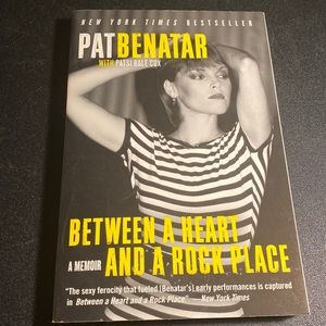 Between a Heart and a Rock Place. Pat Benatar memoir.